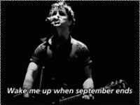 Wake me up when september ends.