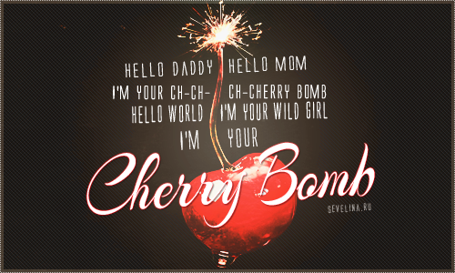 Cherry bomb hello daddy. Cherry Bomb.