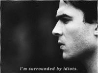 ► I’m surrounded by idiots.